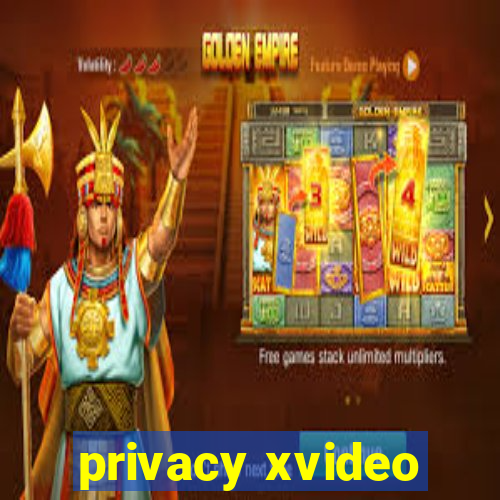 privacy xvideo